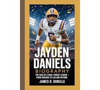 JAYDEN DANIELS BIOGRAPHY: The Rise of a Dual-Threat Leader - From Arizona to LSU and Beyond