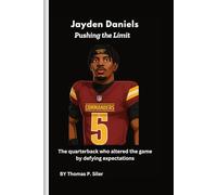 Jayden Daniels: Pushing the Limit: The quarterback who altered the game by defying expectations