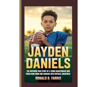JAYDEN DANIELS: The inspiring true story of a young quarterback who turned hard work and courage into football greatness.