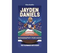 JAYDEN DANIELS: The Playmaker with Heart- Biography for kids