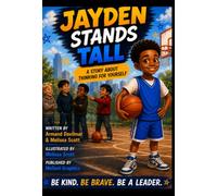 Jayden Stands Tall: A Story About Thinking for Yourself and Doing What is Right