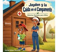 Jayden y la Caída en el Campamento: Un cuento infantil sobre un diente astillado, una emergencia dental y la visita al dentista (5-9 años)