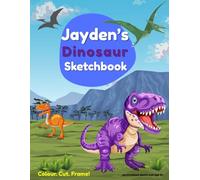 Jayden's Dinosaur Sketchbook: A personalised dinosaur sketch pad for boys aged 3+ | 8.5 x 11 inches | Blank pages for creative fun