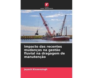 Jayesh Kisoensi Impacto das recentes mudanças na gestão fluvial na d (Tascabile)