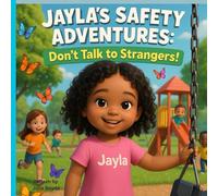 Jayla’s Safety Adventure: Don’t Talk to Strangers!