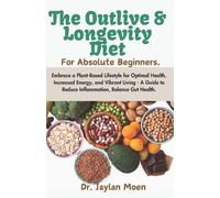 Jaylan Moen The Outlive And Longevity Diet For Absolute Beginners (Tascabile)