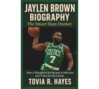 JAYLEN BROWN BIOGRAPHY: The Smart Slam Dunker: How a Thoughtful Kid Became an NBA Star and a Voice for the Future