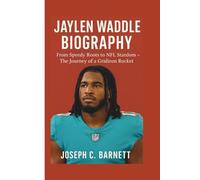 JAYLEN WADDLE BIOGRAPHY: From Speedy Roots to NFL Stardom - The Journey of a Gridiron Rocket