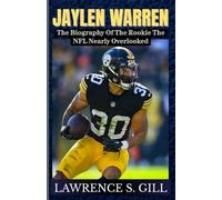 JAYLEN WARREN: The Biography Of The Rookie The NFL Nearly Overlooked