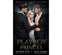 Jaymin Eve Tate James Playboy Princes (Tascabile) Royals of Arbon Academy
