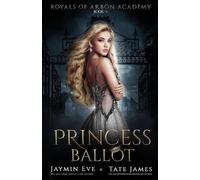 Jaymin Eve Tate James Princess Ballot (Tascabile) Royals of Arbon Academy
