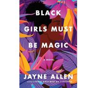 Jayne Allen Black Girls Must Be Magic (Copertina rigida)