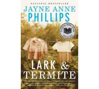 Jayne Anne Phillips Lark and Termite (Tascabile) Vintage Contemporaries
