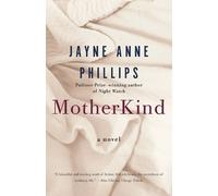 Jayne Anne Phillips MotherKind (Tascabile) Vintage Contemporaries