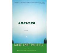 Jayne Anne Phillips Shelter (Tascabile) Vintage Contemporaries