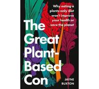 Jayne Buxton The Great Plant-Based Con (Tascabile)