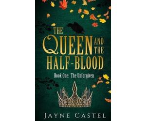 Jayne Castel The Queen and the Half-blood (Tascabile) Unforgiven