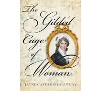 Jayne Catherine Conway The Gilded Cage of Woman (Copertina rigida)