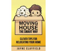 Jayne Clayfield Moving House the Smart Way: Clever Tips for Relocati (Tascabile)