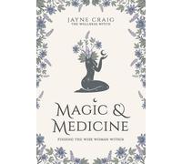 Jayne Craig Magic and Medicine: Finding the Wise Woman Within (Tascabile)