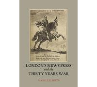 Jayne E.E. Boys London's News Press and the Thirty Years War (Tascabile)