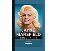 JAYNE MANSFIELD BIOGRAPHY: Beauty, Brains, and the Battle Behind the Bombshell