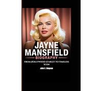 JAYNE MANSFIELD BIOGRAPHY: From Hollywood Starlet to Timeless Icon
