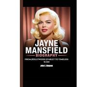 JAYNE MANSFIELD BIOGRAPHY: From Hollywood Starlet to Timeless Icon