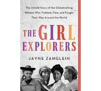 Jayne Zanglein The Girl Explorers (Tascabile)
