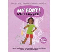 Jayneen Sanders My Body What I Say Goes Kiah's Edition (Tascabile)