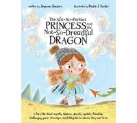 Jayneen Sanders The Not-So-Perfect Princess and the Not-So-Dreadful (Tascabile)