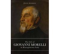 Jaynie Anderson The Life of Giovanni Morelli in Risorgimento (Copertina rigida)
