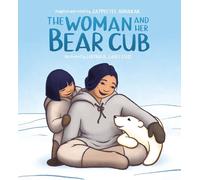 Jaypeetee Arnakak The Woman and Her Bear Cub (Copertina rigida)
