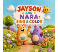 Jayson and Nara: Sing & Colour: A Sing-Along Coloring & Activity Book for Toddlers and Preschoolers Ages 2-5 | Morning, Bedtime, Colors, Weather & Tidy-Up Songs