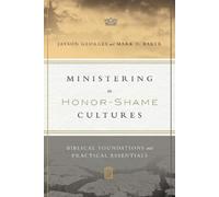Jayson Georges Ministering in Honor-Shame Cultures - Biblical Found (Tascabile)