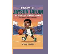 JAYSON TATUM: The Journey of a Basketball Dreamer_ Inspiring Young Readers to Aim High