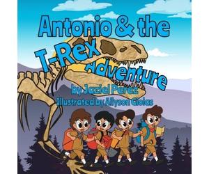 Jaziel Antonio Perez Antonio and the T-Rex Adventure (Tascabile)