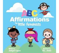 Jazlynn Lopez ABC Affirmations for Little Feminists (Tascabile)