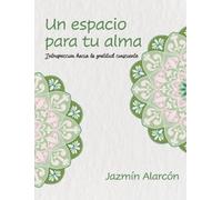 Jazmín Alarcón Un espacio para tu alma (Copertina rigida)