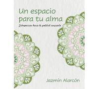 Jazmín Alarcón Un espacio para tu alma (Tascabile)