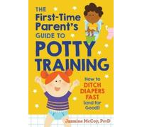 Jazmine McCoy The First-Time Parents Guide to Potty Training (Tascabile)