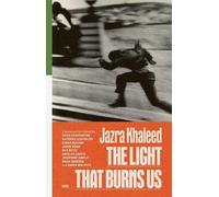 Jazra Khaleed The Light That Burns Us (2nd Edition) (Tascabile)