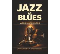 Jazz and Blues Word Search Book: Large Print Puzzle Collection with 100 Puzzles and 2000 Unique Words on New Orleans Jazz, Delta Blues, and Legendary Musicians
