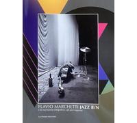 JAZZ B/N. Flavio Marchetti. Una narrAzione fotografica: call and response. Ediz. illustrata (Vol. 1)