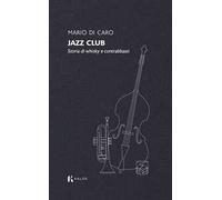 Jazz club. Storia di whisky e contrabbassi
