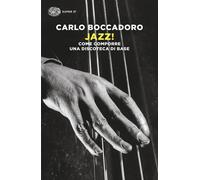 Jazz Come comporre una discoteca di base - Boccadoro Carlo
