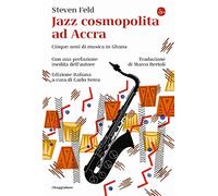 Jazz cosmopolita ad Accra. Cinque anni di musica in Ghana