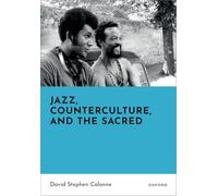 Jazz, Counterculture, and the Sacred