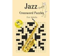 Jazz Crossword Puzzle Book For Adults: A Swingin’ Collection of 500 Jazz-Inspired Crossword Clues