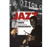 Jazz dagli anni Venti agli anni Cinquanta. Vol. 1